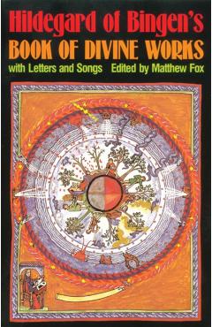 Hildegard of Bingen's Book of Divine Works: With Letters and Songs - Matthew Fox