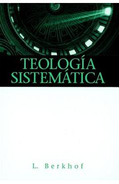 Teologia Sistematica = Systematic Theology - Louis Berkhof