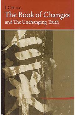 I Ching Bk of Changes & the Unchanging Truth - Hua-ching Ni