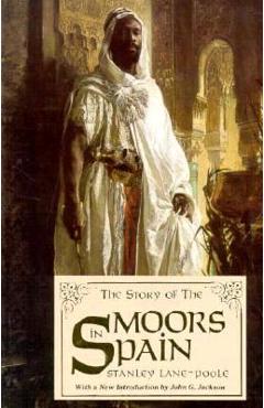 Story of the Moors in Spain (T - Stanley Lane-poole