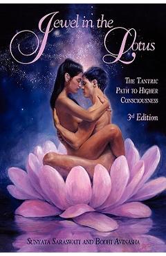 Jewel in the Lotus/The Tantric Path to Higher Consciousness - Sunyata Saraswati