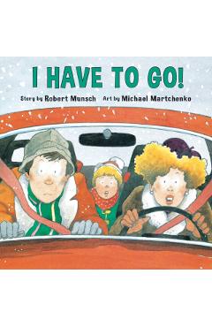 I Have to Go! - Robert Munsch