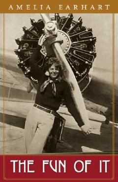 The Fun of It - Amelia Earhart