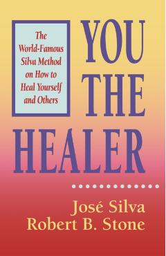 You the Healer - Jose Silva