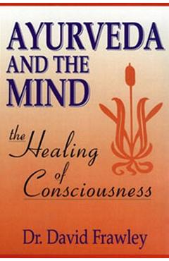 Ayurveda and the Mind - David Frawley