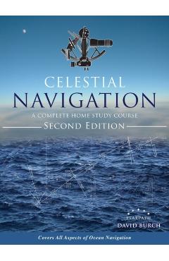 Celestial Navigation: A Complete Home Study Course, Second Edition, Hardcover - David Burch