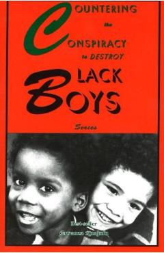 Countering the Conspiracy to Destroy Black Boys - Jawanza Kunjufu
