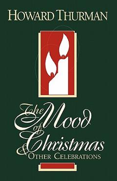 The Mood of Christmas & Other Celebrations - Howard Thurman