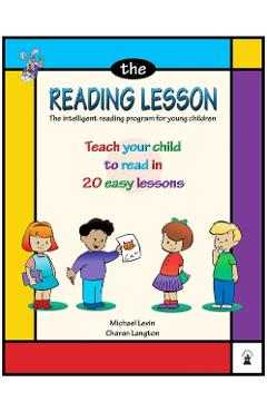The Reading Lesson: Teach Your Child to Read in 20 Easy Lessons - Michael Levin