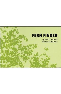 Fern Finder: A Guide to Native Ferns of Central and Northeastern United States and Eastern Canada - Anne C. Hallowell