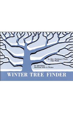 Winter Tree Finder: A Manual for Identifying Deciduous Trees in Winter (Eastern Us) - May Theilgaard Watts