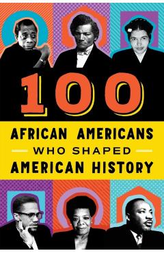 100 African-Americans Who Shaped American History - Chrisanne Beckner