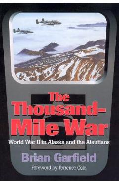 Thousand-Mile War: World War II in Alaska and the Aleutians - Brian Garfield