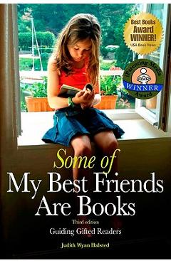 Some of My Best Friends Are Books: Guiding Gifted Readers (3rd Edition) - Judith Wynn Halsted