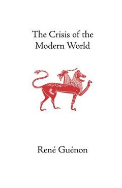 The Crisis of the Modern World - Guenon