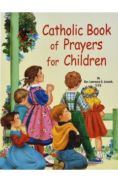Catholic Book of Prayers for Children - Lawrence G. Lovasik