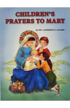 Children\'s Prayers to Mary - Lawrence G. Lovasik