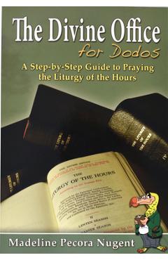 The Divine Office for Dodos - Madeline Pecora Nugent