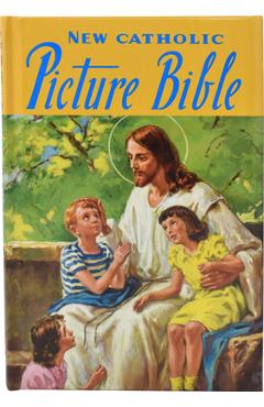 New Catholic Picture Bible: Popular Stories from the Old and New Testaments - Lawrence G. Lovasik