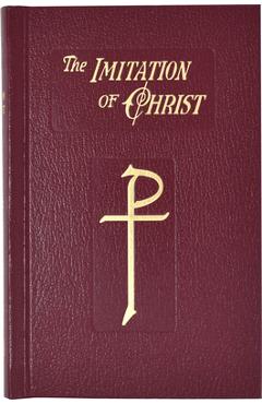 The Imitation of Christ: In Four Books - Thomas A. Kempis