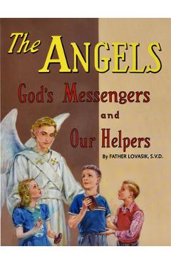 The Angels: God\'s Messengers and Our Helpers - Lawrence G. Lovasik