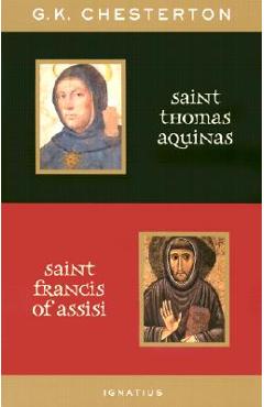 St. Thomas Aquinas and St. Francis of Assisi: With Introductions by Ralph McLnerny and Joseph Pearce - G. K. Chesterton
