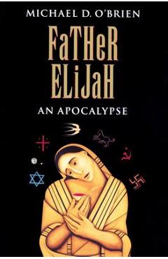 Father Elijah: An Apocalypse - Michael O\'brien
