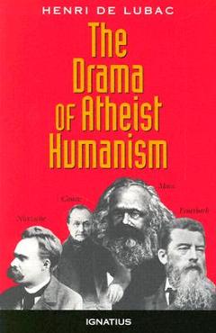 The Drama of Atheist Humanism - Henri De Lubac