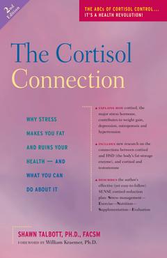 The Cortisol Connection: Why Stress Makes You Fat and Ruins Your Health -- And What You Can Do about It - Shawn Talbott