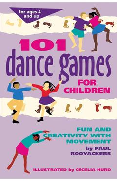 101 Dance Games for Children: Fun and Creativity with Movement - Paul Rooyackers