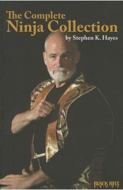The Complete Ninja Collection - Stephen K. Hayes