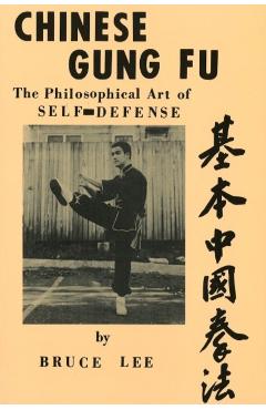Chinese Gung Fu: The Philosophical Art of Self Defense - Bruce Lee