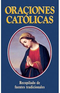 Oraciones Catolicas = Catholic Prayers - Thomas A. Nelson