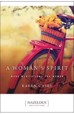 A Woman\'s Spirit: More Meditations for Women - Karen Casey