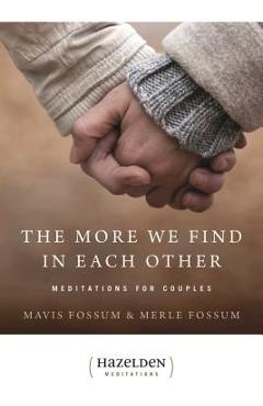 The More We Find in Each Other: Meditations for Couples - Mavis Fossum