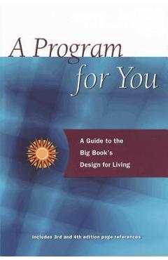 A Program for You, Volume 1: A Guide to the Big Book\'s Design for Living - Anonymous