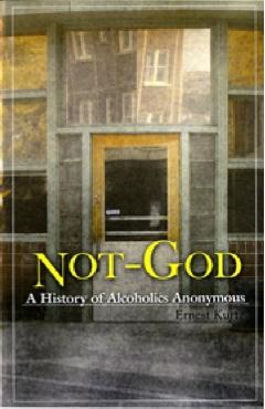 Not God: A History of Alcoholics Anonymous - Ernest Kurtz