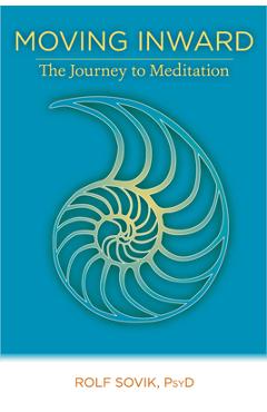 Moving inward: the journey to meditation - rolf sovik