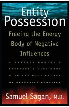 Entity Possession: Freeing the Energy Body of Negative Influences - Samuel Sagan