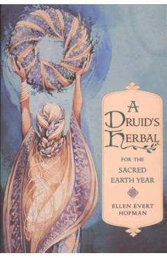 A Druid's Herbal for the Sacred Earth Year