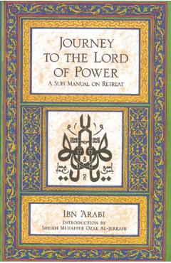 Journey to the Lord of Power: A Sufi Manual on Retreat - Ibn Arabi