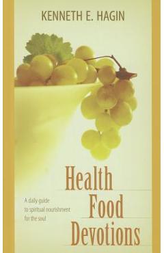 Health Food Devotions - Kenneth E. Hagin