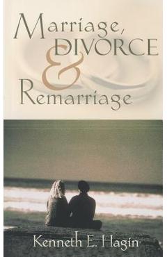 Marriage, Divorce, and Remarriage - Kenneth E. Hagin