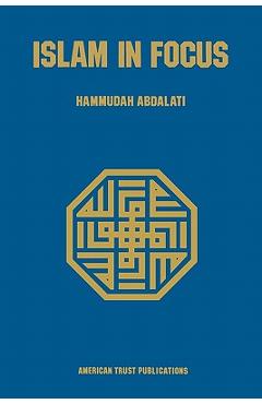 Islam in Focus - Hammudah Abdal-ati