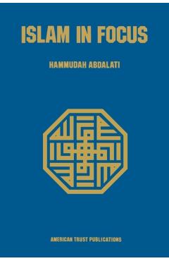 Islam in Focus - Hammudah Abdal-ati