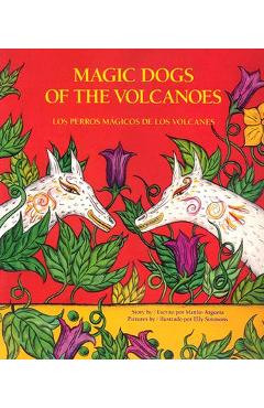 Los Perros Magicos de Los Volcanes = Magic Dogs of the Volcanoes - Manlio Argueta