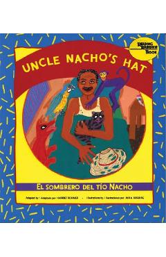 Uncle Nacho\'s Hat: El Sombrero del Tio Nacho - Harriet Rohmer