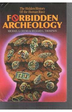 Forbidden Archeology: The Full Unabridged Edition - Michael A. Cremo