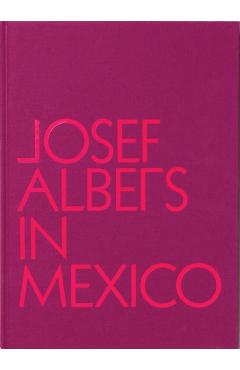 Josef Albers in Mexico - Josef Albers