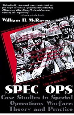 Spec Ops: Case Studies in Special Operations Warfare: Theory and Practice - William H. Mcraven